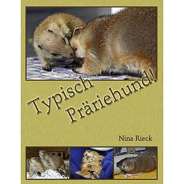 Typisch Präriehund!, Nina Rieck