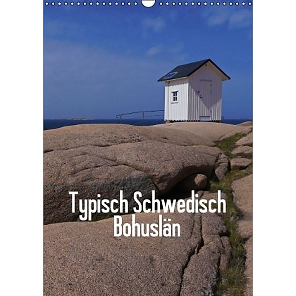 Typisch Schwedisch Bohuslän (Wandkalender 2016 DIN A3 hoch), Monika Dietsch