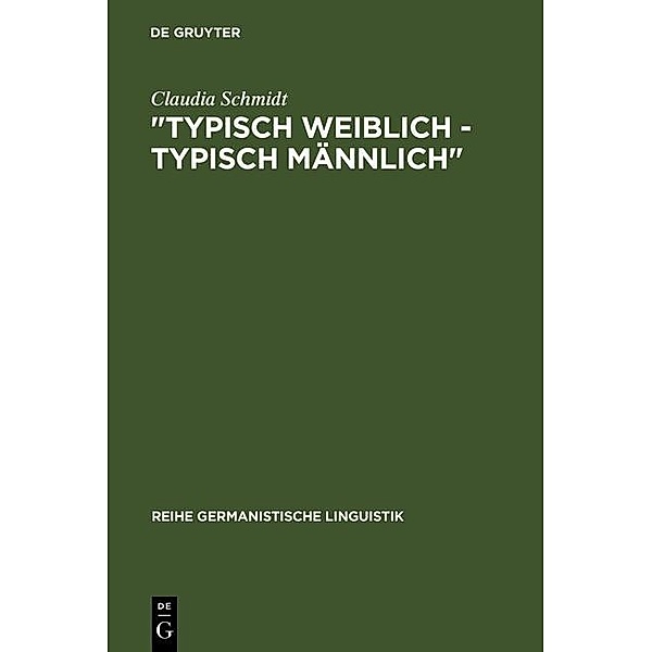 Typisch weiblich - typisch männlich / Reihe Germanistische Linguistik Bd.87, Claudia Schmidt