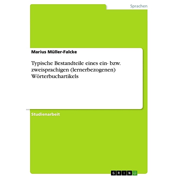 Typische Bestandteile eines ein- bzw. zweisprachigen (lernerbezogenen) Wörterbuchartikels, Marius Müller-Falcke