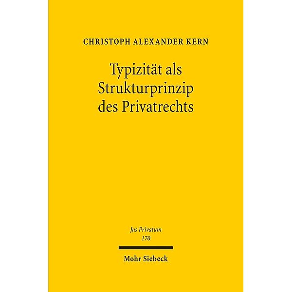 Typizität als Strukturprinzip des Privatrechts, Christoph A. Kern