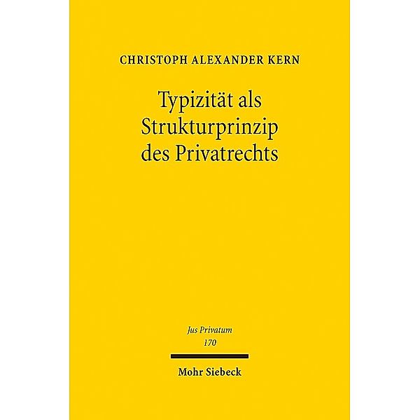 Typizität als Strukturprinzip des Privatrechts, Christoph A. Kern