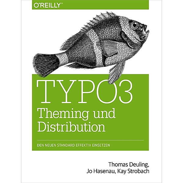 TYPO3 Theming und Distribution, Thomas Deuling, Jo Hasenau, Kay Strobach