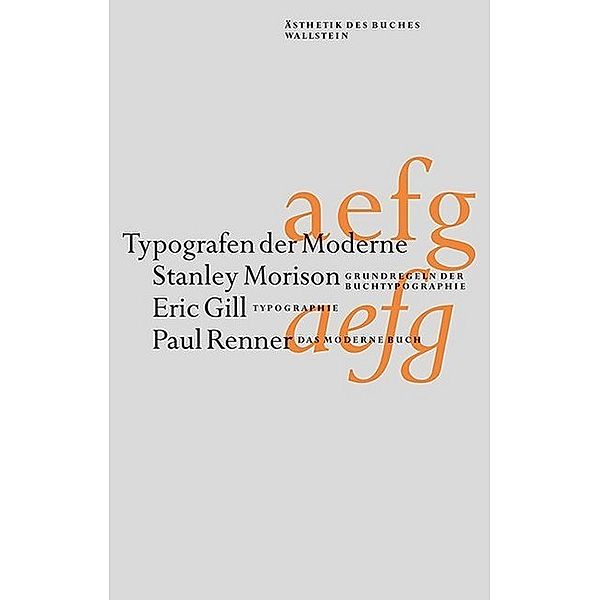 Typografen der Moderne, Eric Gill, Stanley Morison, Paul Renner