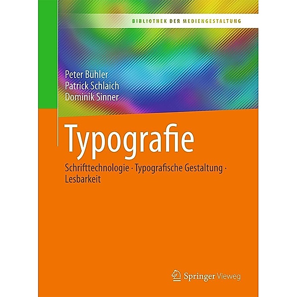 Typografie / Bibliothek der Mediengestaltung, Peter Bühler, Patrick Schlaich, Dominik Sinner