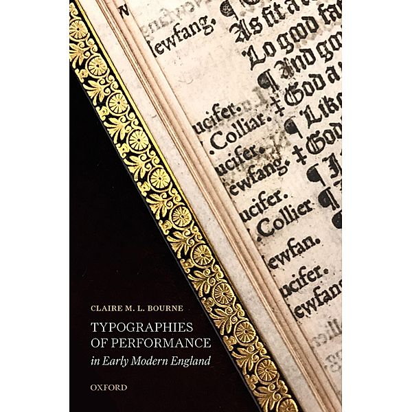 Typographies of Performance in Early Modern England, Claire M. L. Bourne