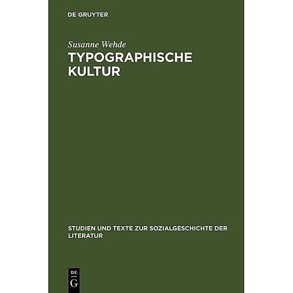 Typographische Kultur / Studien und Texte zur Sozialgeschichte der Literatur Bd.69, Susanne Wehde