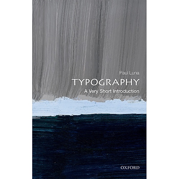 Typography: A Very Short Introduction / Very Short Introductions, Paul Luna