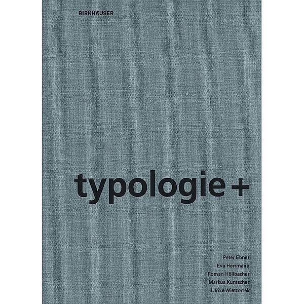 Typologie+, Peter Ebner, Markus Kuntscher, Ulrike Wietzorrek