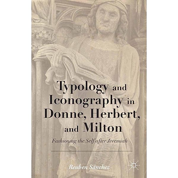 Typology and Iconography in Donne, Herbert, and Milton, Reuben Sánchez, Kenneth A. Loparo