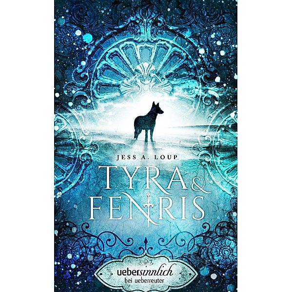 Tyra & Fenris / uebersinnlich, Jess A. Loup