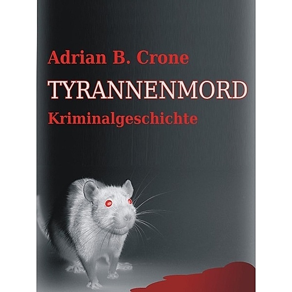 Tyrannenmord, Adrian B. Crone