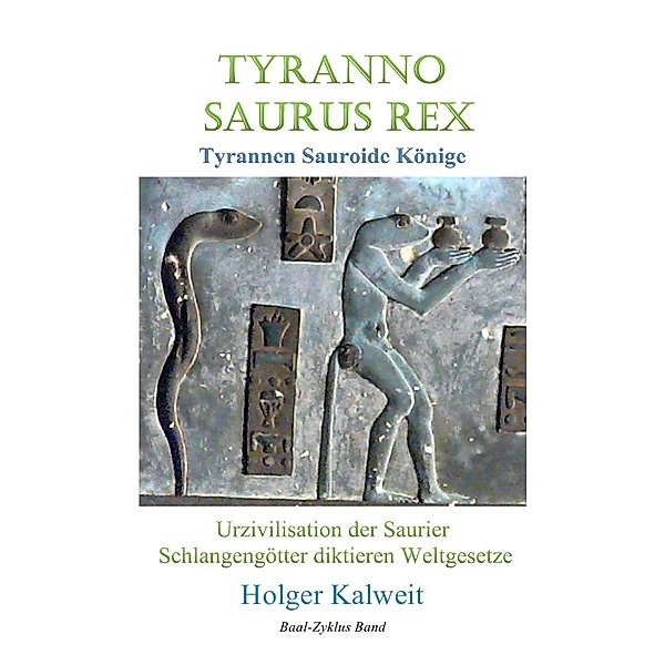 Tyranno Saurus Rex. Tyrannen Sauroide Könige, Holger Kalweit