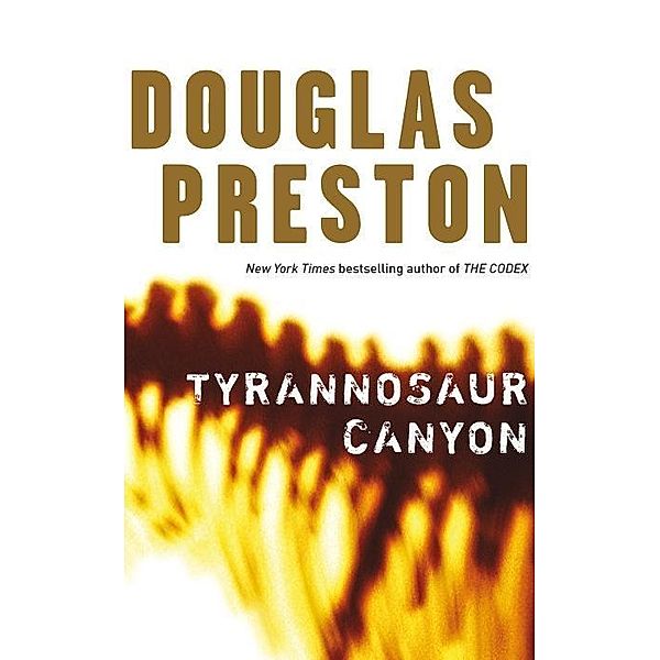 Tyrannosaur Canyon, Douglas Preston