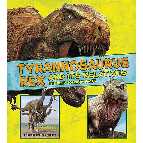 Tyrannosaurus Rex and Its Relatives, Megan Cooley Peterson