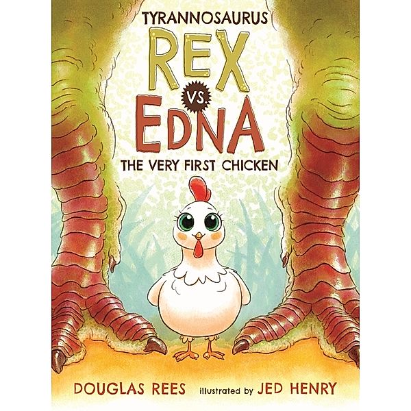 Tyrannosaurus Rex vs. Edna the Very First Chicken, Douglas Rees