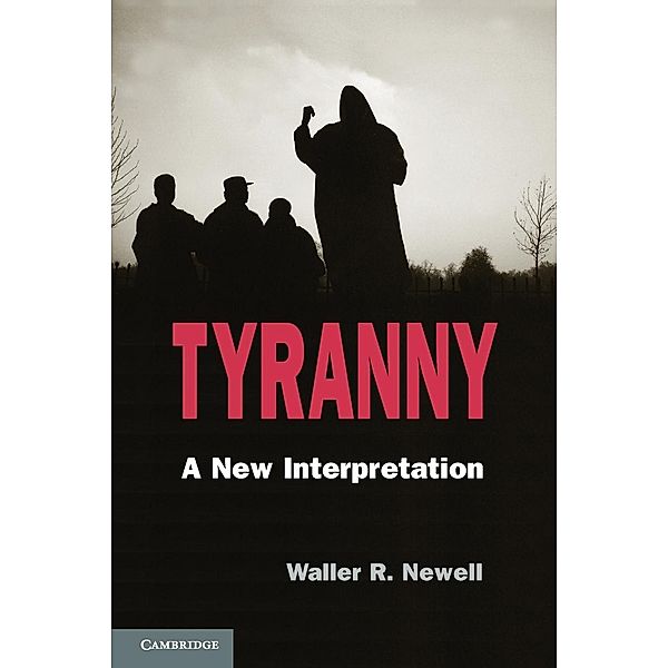 Tyranny: A New Interpretation, Waller R. Newell