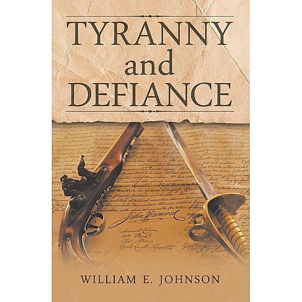 Tyranny and Defiance, William E. Johnson