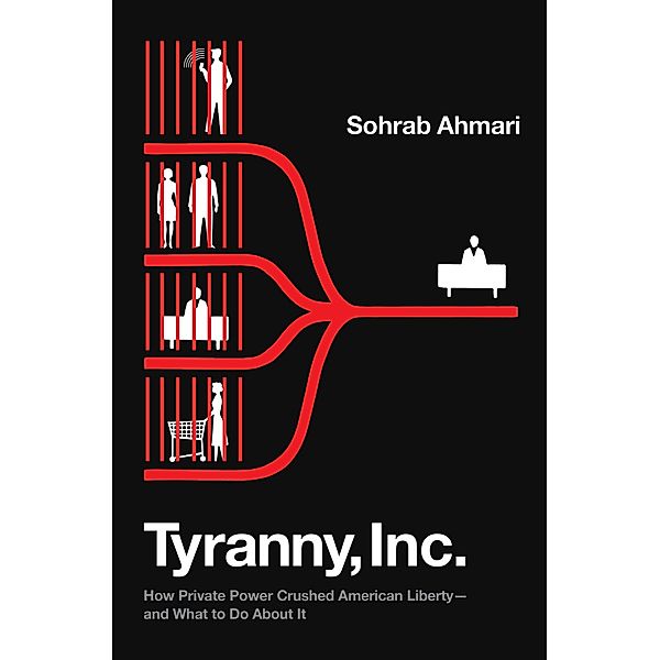 Tyranny, Inc., Sohrab Ahmari