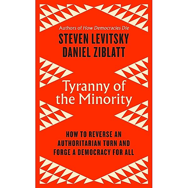 Tyranny of the Minority, Steven Levitsky, Daniel Ziblatt