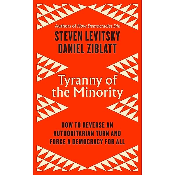 Tyranny of the Minority, Steven Levitsky, Daniel Ziblatt