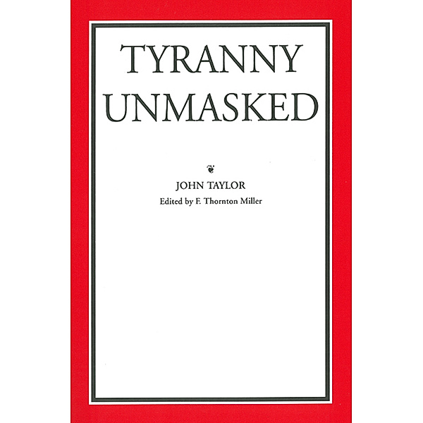 Tyranny Unmasked, John Taylor of Caroline