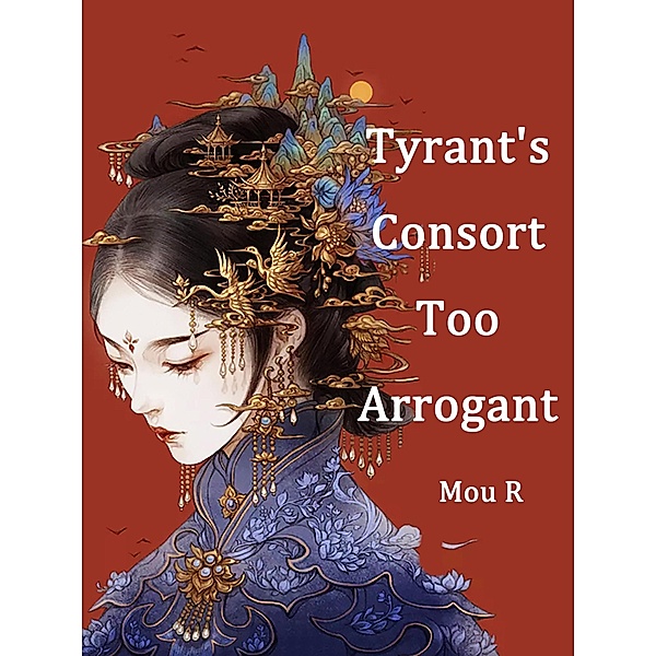 Tyrant's Consort Too Arrogant, Mou