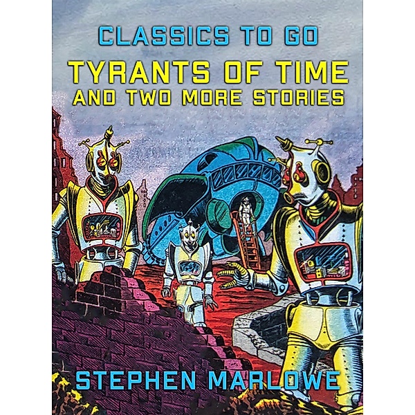 Tyrants of Time and two more Stories, STEPHEN MARLOWE