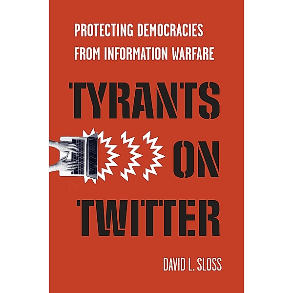 Tyrants on Twitter / Stanford Studies in Law and Politics, David L. Sloss