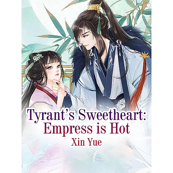 Tyrant's Sweetheart: Empress is Hot, Xin Yue