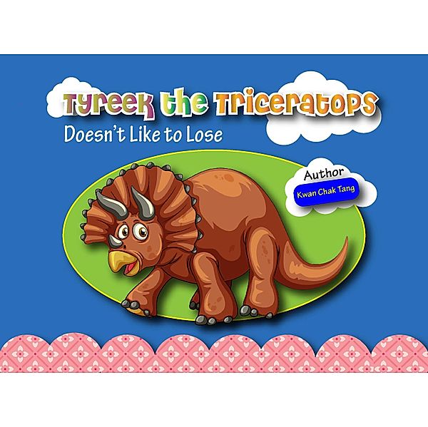 Tyreek the Triceratops Doesn't Like to Lose, Kwan Chak Tang