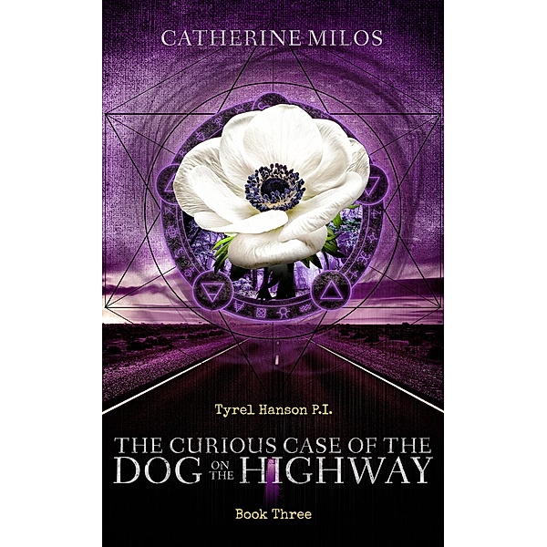 Tyrel Hansen P.I. : The Curious Case of the Dog on the Highway (Tyrel Hanson P.I., #3) / Tyrel Hanson P.I., Catherine Milos