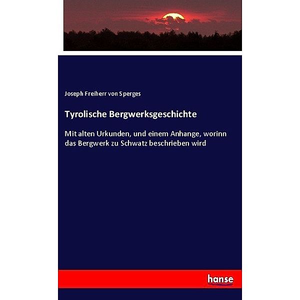 Tyrolische Bergwerksgeschichte, Joseph von Sperges