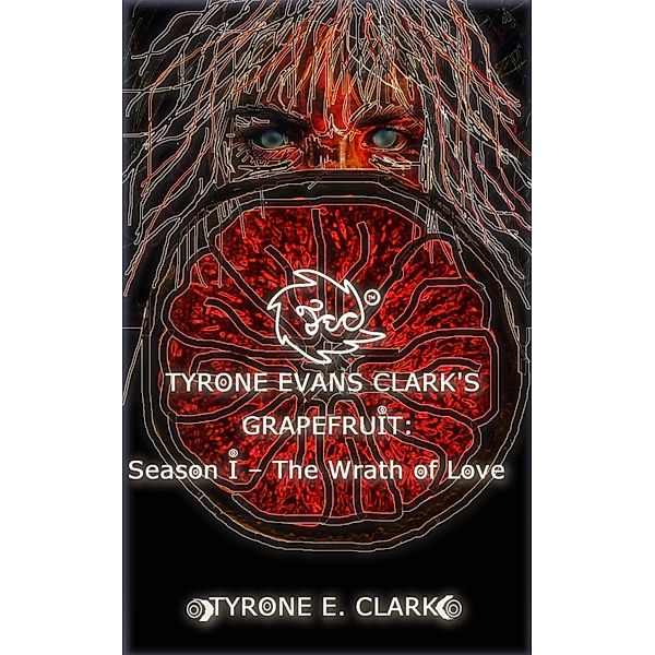 Tyrone Evans Clark's Grapefruit: Season I, Tyrone E. Clark