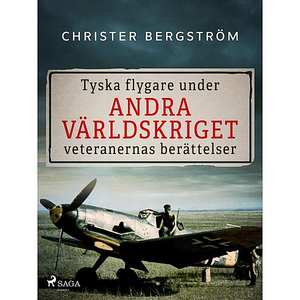 Tyska flygare under andra världskriget : veteranernas berättelser. Del 2 / Tyska flygare Bd.2, Christer Bergström
