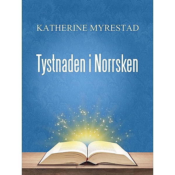 Tystnaden i Norrsken, Katherine Myrestad