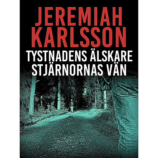 Tystnadens älskare, stjärnornas vän / Socialtjänstdeckare Bd.1, Jeremiah Karlsson