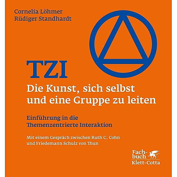 TZI - Die Kunst, sich selbst und eine Gruppe zu leiten, Cornelia Löhmer, Rüdiger Standhardt