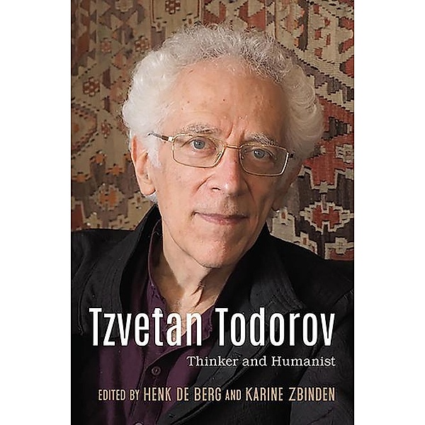 Tzvetan Todorov: Thinker and Humanist