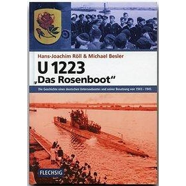 U 1223 - Das Rosenboot, Michael Besler, Hans J Röll