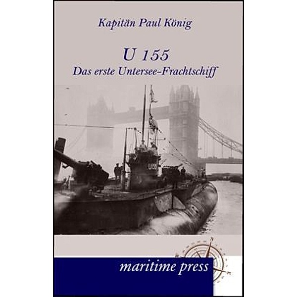 U 155 - Das erste Untersee-Frachtschiff, Paul König