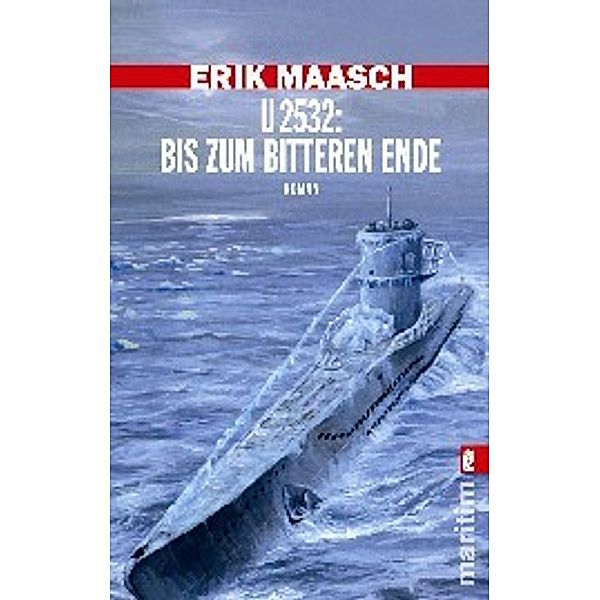 U 2532: Bis zum bitteren Ende, Erik Maasch