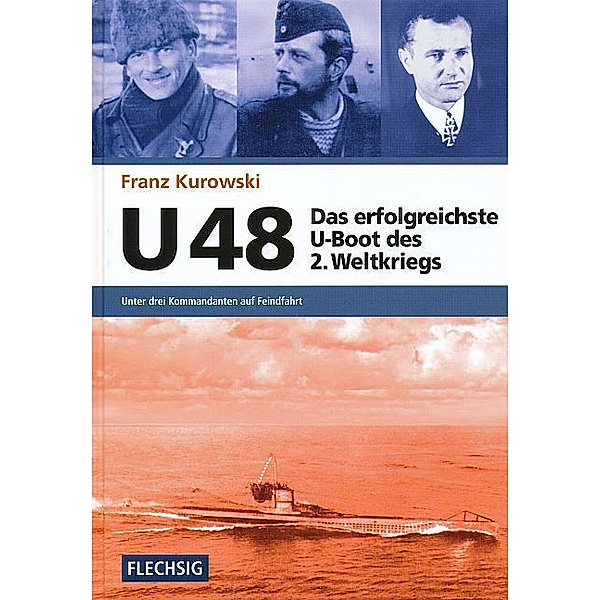 U 48, Das erfolgreichste U-Boot des 2. Weltkriegs, Franz Kurowski