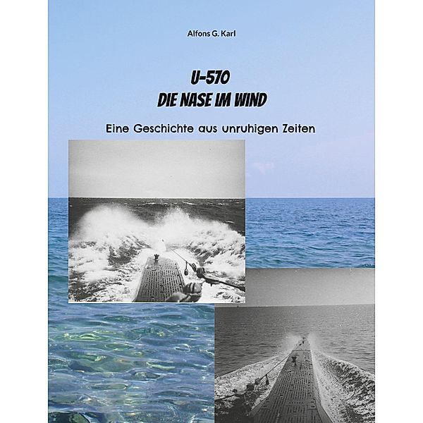 U-570 Die Nase im Wind, Alfons G. Karl