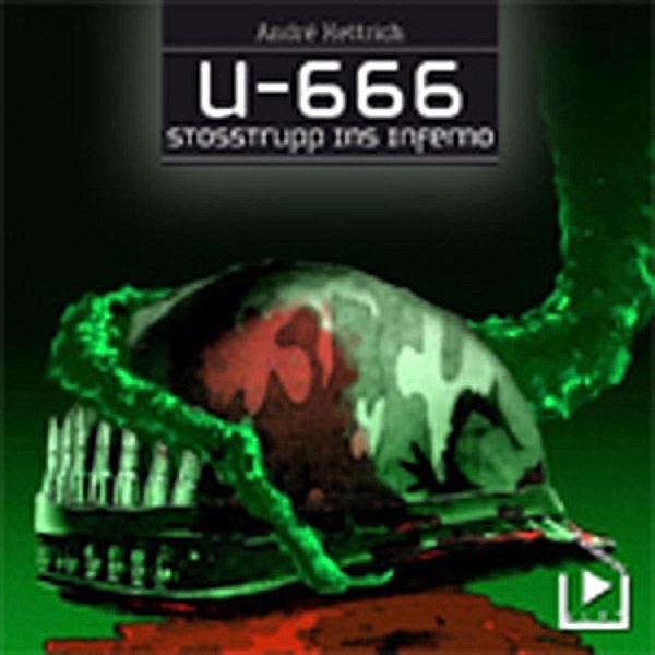 U-666 - 3 - U666 Teil 03 - Stosstrupp ins Inferno, André Hettrich