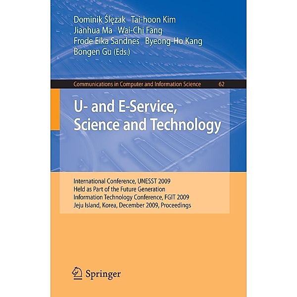 U- and E-Service, Science and Technology / Communications in Computer and Information Science Bd.62, Dominik Slezak, Jianhua Ma, Tai-Hoon Kim