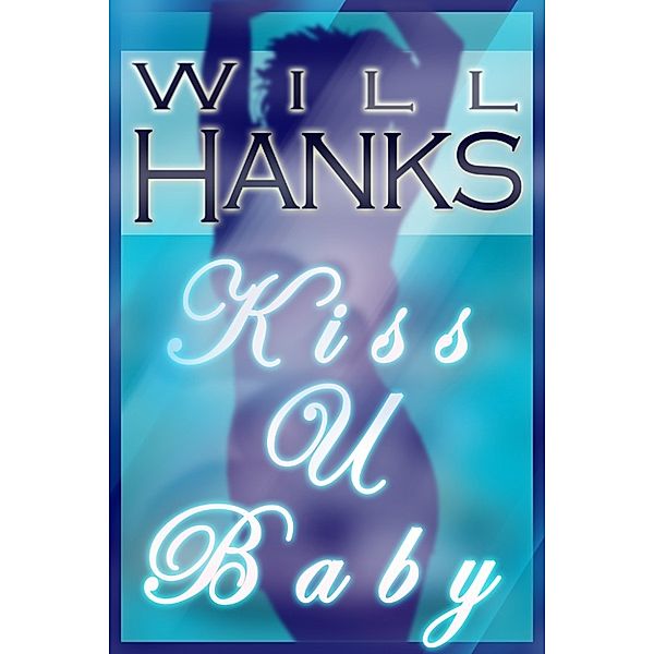 U Baby: Kiss U Baby, Will Hanks