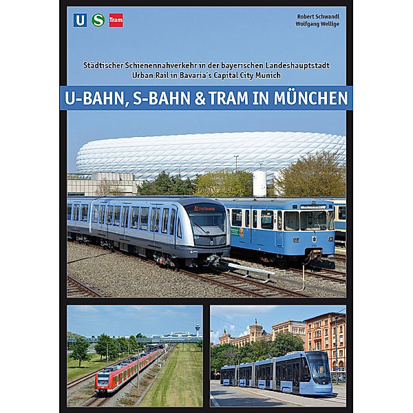 U-Bahn, S-Bahn & Tram in München, Robert Schwandl, Wolfgang Wellige