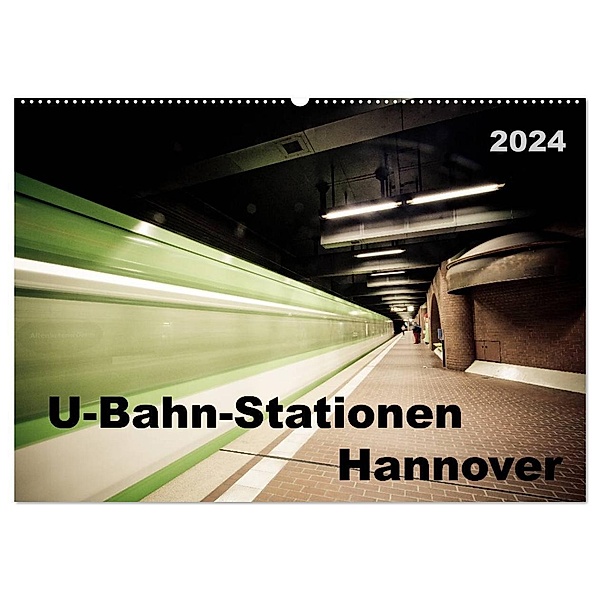 U-Bahn-Stationen Hannover (Wandkalender 2024 DIN A2 quer), CALVENDO Monatskalender, Schnellewelten