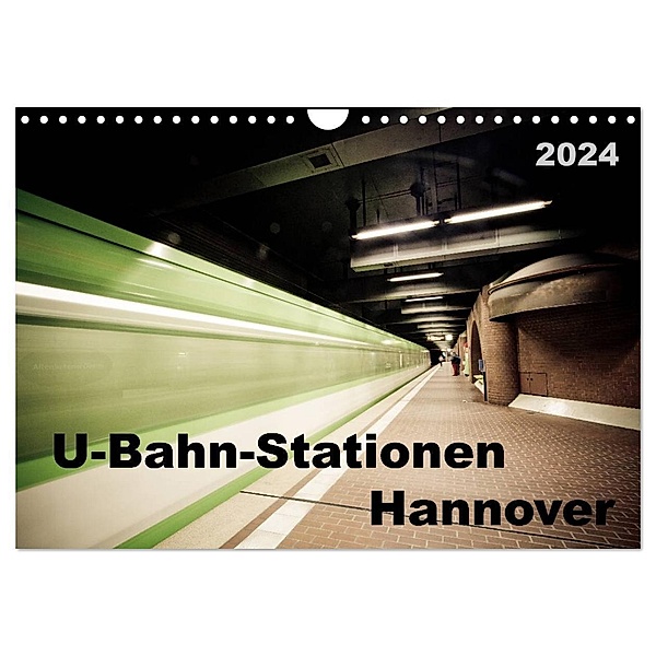 U-Bahn-Stationen Hannover (Wandkalender 2024 DIN A4 quer), CALVENDO Monatskalender, Schnellewelten